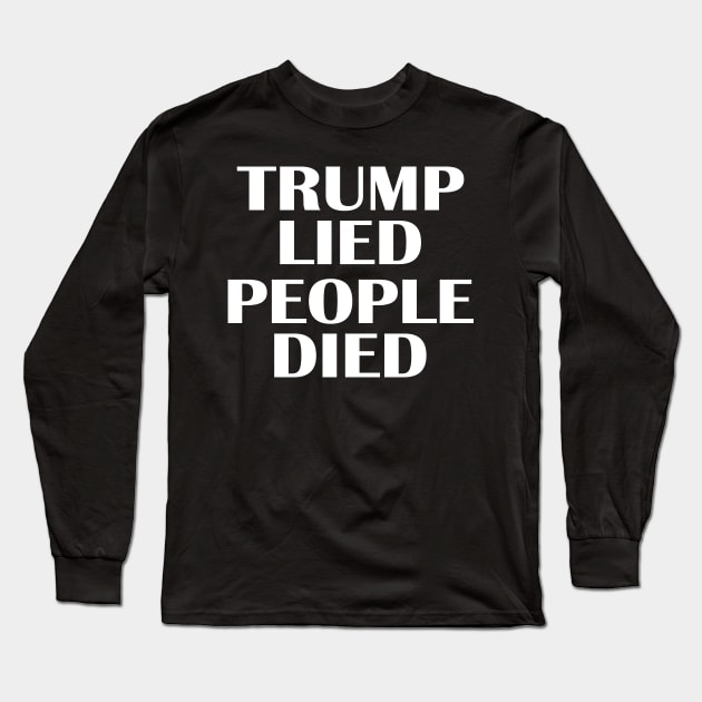 Trump Lied People Died 2020 Long Sleeve T-Shirt by Netcam